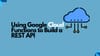 Using Google Cloud Functions to Build a REST API